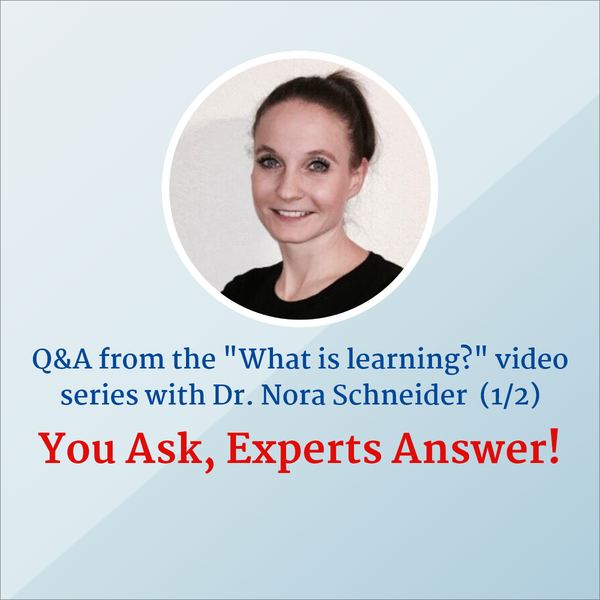 Q&A from the "What is Learning?" video series - Nutrition and Learning Development - Dr. Nora Schneider
