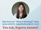 Q&A from the "What is Learning?" video series - The Role of Cognitive Stimulation for Learning - Dr Sanja Budisavljevic Q&A from the "What is Learning?" video series - The Role of Cognitive Stimulation for Learning - Dr Sanja Budisavljevic