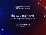 The Gut-Brain Axis: Optimizing the Growing Brain The Gut-Brain Axis: Optimizing the Growing Brain