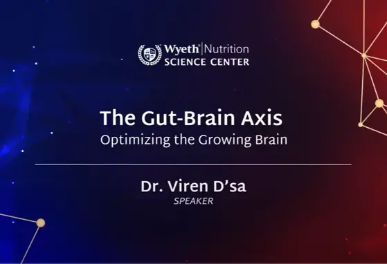 The Gut-Brain Axis: Optimizing the Growing Brain The Gut-Brain Axis: Optimizing the Growing Brain