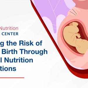REDUCING PRETERM BIRTH RISKS THROUGH NUTRITIONAL INTERVENTIONS