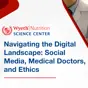 Navigating the Digital Landscape: Social Media, Medical Doctors and Ethics Navigating the Digital Landscape: Social Media, Medical Doctors and Ethics