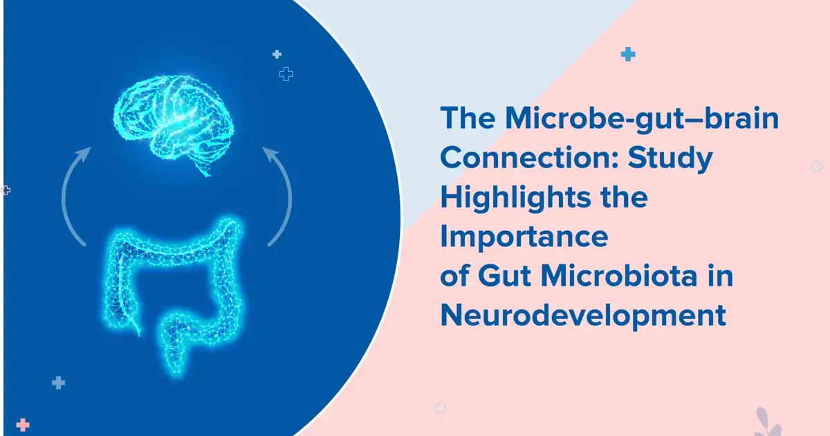 The Microbe-gut–brain Connection: Study Highlights the Importance of ...